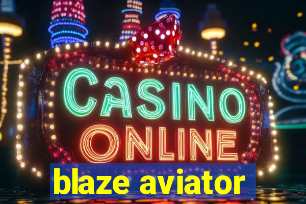 blaze aviator